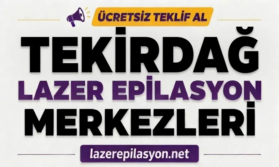 Tekirdağ Lazer Epilasyon